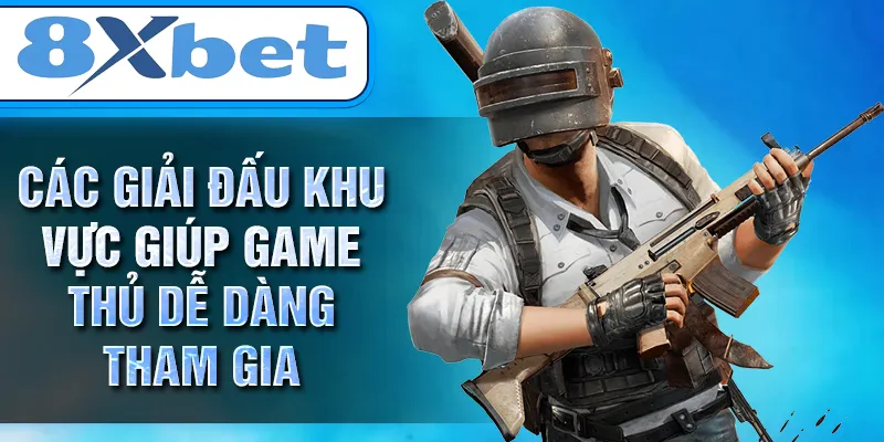 Các giải đấu khu vực giúp game thủ dễ dàng tham gia Các giải đấu khu vực giúp game thủ dễ dàng tham gia